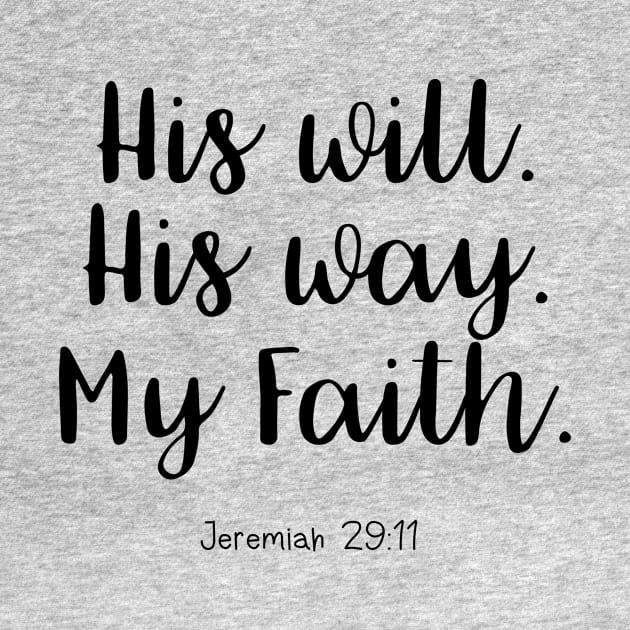 Bible Verse - His Will. His Way. My Faith. by walkbyfaith